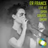 Er France - Live at Open Source, Cheri!